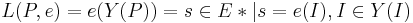 L(P, e) = e(Y(P)) = {s \in E*| s = e(I), I \in Y(I)}