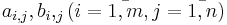 a_{i,j}, b_i, _j (i=\bar{1,m}, j=\bar{1,n})